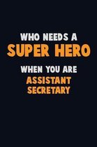 Who Need A SUPER HERO, When You Are Assistant Secretary