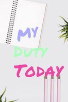 My Duty Today: Weekly Planner For Students and Teachers, 82 pages of weekly planner for each month - 6'' x 9'' size with gloss cover
