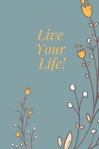 Live Your Life!: Flower Notebook Organizer Cute Gift Both For Grls And Women Yellow Flowers