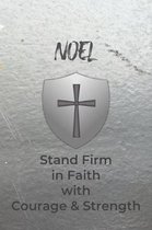 Noel Stand Firm in Faith with Courage & Strength: Personalized Notebook for Men with Bibical Quote from 1 Corinthians 16:13