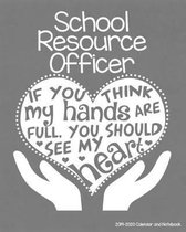 School Resource Officer 2019-2020 Calendar and Notebook: If You Think My Hands Are Full You Should See My Heart: Monthly Academic Organizer (Aug 2019