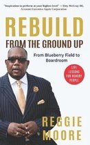 Rebuild, From the Ground Up: From the Blueberry Field to the Boardroom