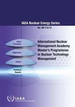 IAEA Nuclear Energy Series- International Nuclear Management Academy (INMA) Master's Programmes in Nuclear Technology Management
