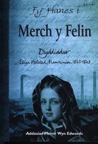 Fy Hanes i: Merch y Felin - Dyddiadur Eliza Helstead, Manceinion, 1842-1843