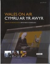 Cymru ar yr Awyr/Wales on Air: 80 Mlynedd o Ddarlledu/80 Years of Broadcasting