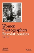 Women Photographers: Revolutionaries