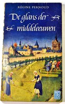 De glans der middeleeuwen - Regine Pernoud
