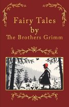 Fairy Tales, by The Brothers Grimm