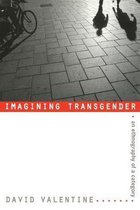 Imagining Transgender: An Ethnography of a Category