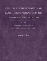 Catalogue of the Byzantine and Early Mediaeval Antiquities in the Dumbarton Oaks Collection - Jewelry, Enamels and Art of the Migration V 2