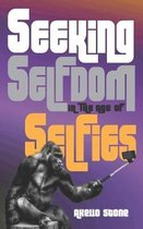 Seeking Selfdom in the Age of Selfies