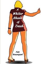 A Whiter Shade of Trash