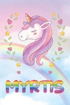 Myrtis: Myrtis Unicorn Notebook Rainbow Journal 6x9 Personalized Customized Gift For Someones Surname Or First Name is Myrtis