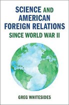 Cambridge Studies in US Foreign Relations- Science and American Foreign Relations since World War II