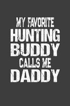 My Favorite Hunting Buddy Calls Me Daddy: Hunter Logbook Gift