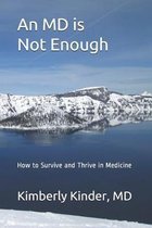 An MD is Not Enough: How to Survive and Thrive in Medicine