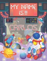 My Name is Carlos: Personalized Primary Tracing Book / Learning How to Write Their Name / Practice Paper Designed for Kids in Preschool a