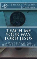 Teach Me Your Way, Lord Jesus