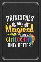 Principals Are Magical Like A Unicorn Only Better: Back To School Cute Principal 120 Page Blank Lined Notebook Journal