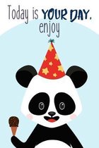 Today Is Your Day Enjoy: Cute Party Panda with Ice Cream Birthday Notebook Journal Diary for Men Women and Kids (Alternative Happy Birthday Car