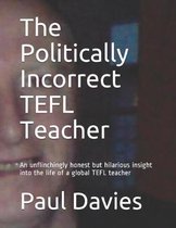 The Politically Incorrect TEFL Teacher