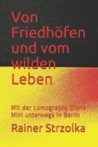 Von Friedhoefen und vom wilden Leben