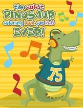 The Coolest Dinosaur Coloring Book for Kids Ever!: Coloring & Activity Book for Ages 2-8. Beautifully illustrated Large Coloring Pages With Dot to Dot