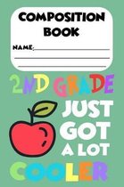 Composition Book 2nd Grade Just Got A Lot Cooler: Trendy Back To School Composition Notebook, Handwriting Practice Activity Book, Ruled Penmanship Pap