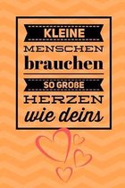 Kleine Menschen Brauchen So Grosse Herzen Wie Deins: A5 KARIERT Geschenkidee f�r Lehrer Erzieher - Abschiedsgeschenk Grundschule - Klassengeschenk - D