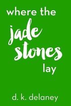 Where the Jade Stones Lay