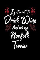 I Just Wanna Drink Wine And Pet My Norfolk Terrier