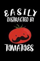 Easily Distracted By Tomatoes