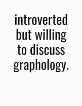 Introverted But Willing To Discuss Graphology