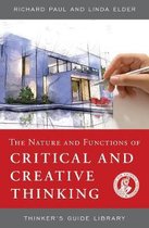 Thinker's Guide Library-The Nature and Functions of Critical & Creative Thinking