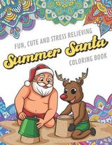 Fun Cute And Stress Relieving Summer Santa Coloring Book: Find Relaxation And Mindfulness with Stress Relieving Color Pages Made of Beautiful Black an