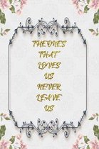 The One's That Loves Us Never Leave Us: Lined Journal - Flower Lined Diary, Planner, Gratitude, Writing, Travel, Goal, Pregnancy, Fitness, Prayer, Die