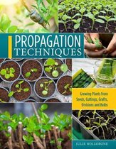 Propagation Techniques for Flowers, Vegetables, and Trees