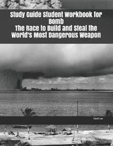 Study Guide Student Workbook for Bomb The Race to Build and Steal the World's Most Dangerous Weapon