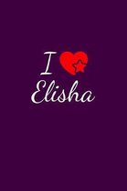 I love Elisha: Notebook / Journal / Diary - 6 x 9 inches (15,24 x 22,86 cm), 150 pages. For everyone who's in love with Elisha.