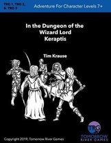 In the Dungeon of the Wizard Lord Keraptis: Trg 1, Trg 2, Trg 3