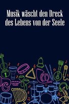 Musik wascht den Dreck des Lebens von der Seele