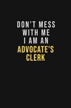 Don't Mess With Me I Am An Advocate's Clerk