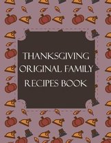 Thanksgiving Original Family Recipes Book: Happy Thanksgiving Holiday Themed Custom Structured Recipe Cookbook For Families to Write Your Grandma Reci