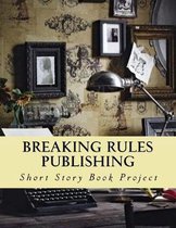 Breaking Rules Publishing: Short Story Project - Book One