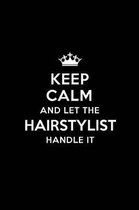 Keep Calm and Let the Hairstylist Handle It: Blank Lined Hairstylist Journal Notebook Diary as a Perfect Birthday, Appreciation day, Business, Thanksg