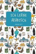 ICH LERNE ARABISCH Vokabelheft: Zum Sprachen lernen in Schule und Volkshochschule, f�r Beruf und Hobby. A5 - 3 Spalten - 120 Seiten f�r 2800 Vokabeln.