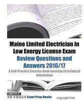 Maine Limited Electrician in Low Energy License Exam Review Questions and Answers 2016/17 Edition: A Self-Practice Exercise Book covering LV technical
