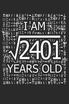 I Am 2401 Years Old: I Am Square Root of 2401 49 Years Old Math Line Notebook