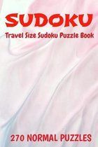 Sudoku Travel Size Puzzle Book 270 Puzzles: 6'' X 9'' Softcover Puzzles To Challenge The Brain Solutions Included