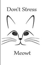 Don't Stress Meowt: Lined Writing Journal Notebook for Cat Lovers, Gift for Cat Owners